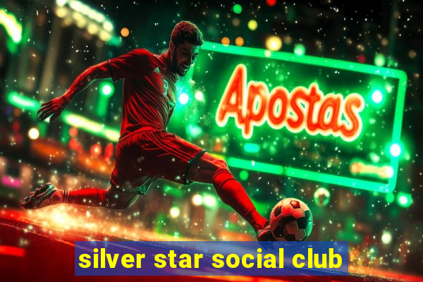 silver star social club